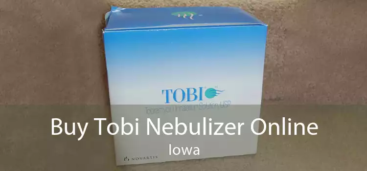 Buy Tobi Nebulizer Online Iowa