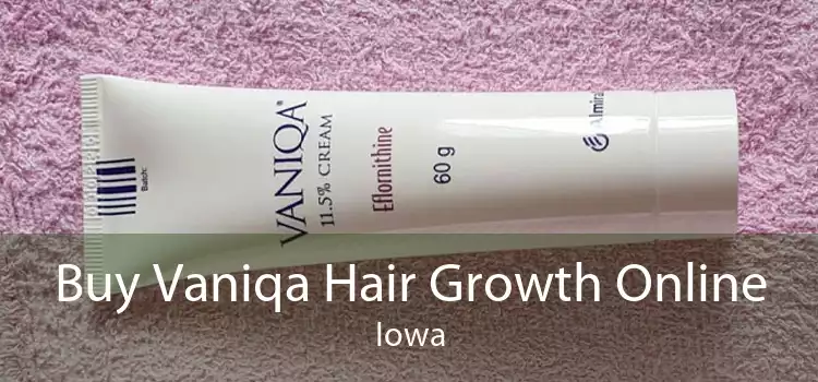 Buy Vaniqa Hair Growth Online Iowa
