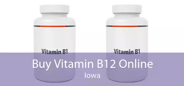 Buy Vitamin B12 Online Iowa