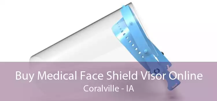Buy Medical Face Shield Visor Online Coralville - IA